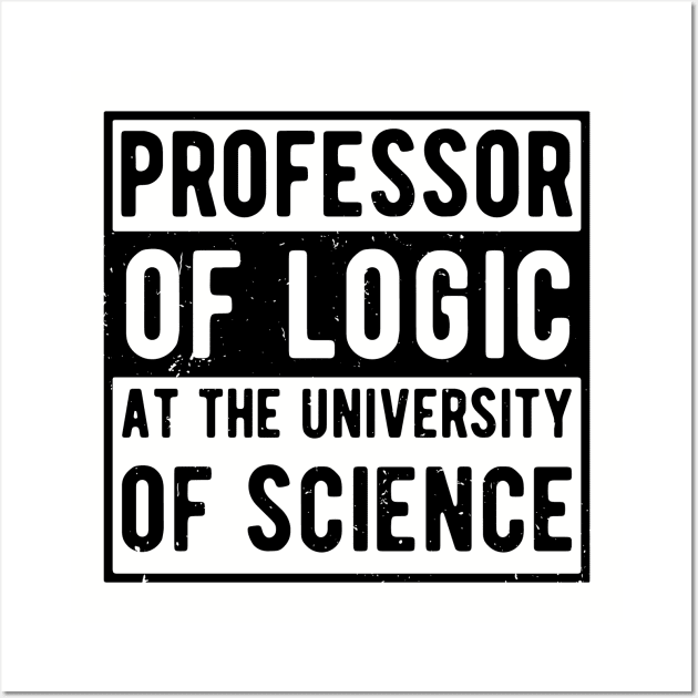 Professor of Logic at the University of Science Wall Art by Gaming champion